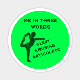 Me in Three Words: Alert, Amusing, Articulate Magnet